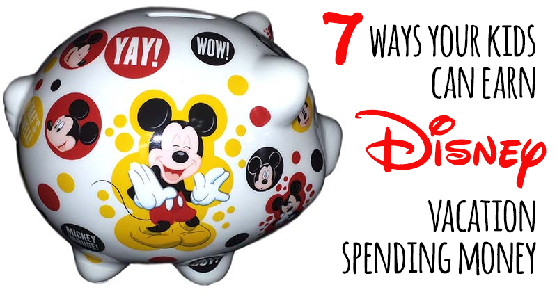 disney-vacation-spending-money 7 Ways Your Kids Can Earn disney Vacation Spending Money | Walt Disney World, Disneyland Money-Saving Tips.